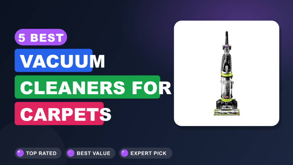 5 Best Vacuum Cleaners for Carpets Hardwood Floors