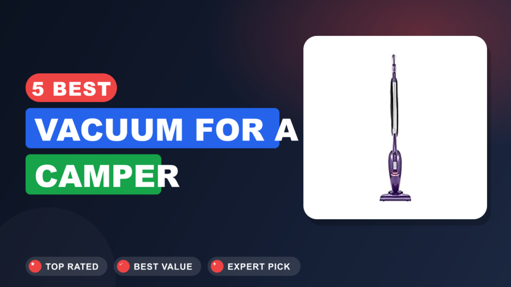 5 Best Vacuum for a Camper