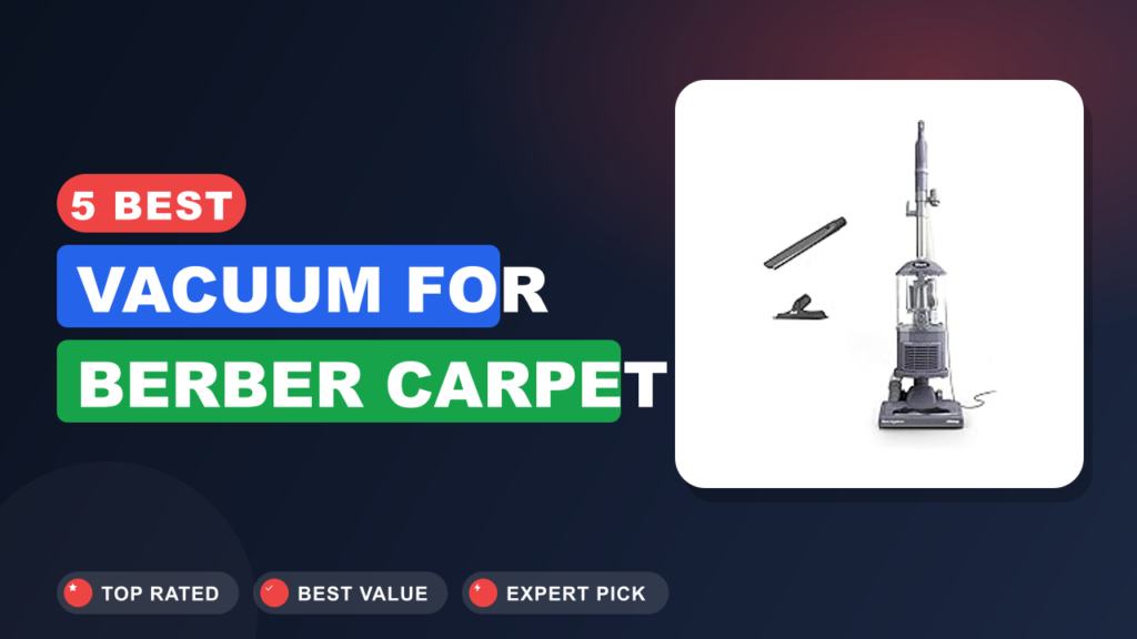 5 Best Vacuum for Berber Carpet