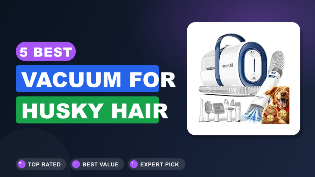 5 Best Vacuum for Husky Hair