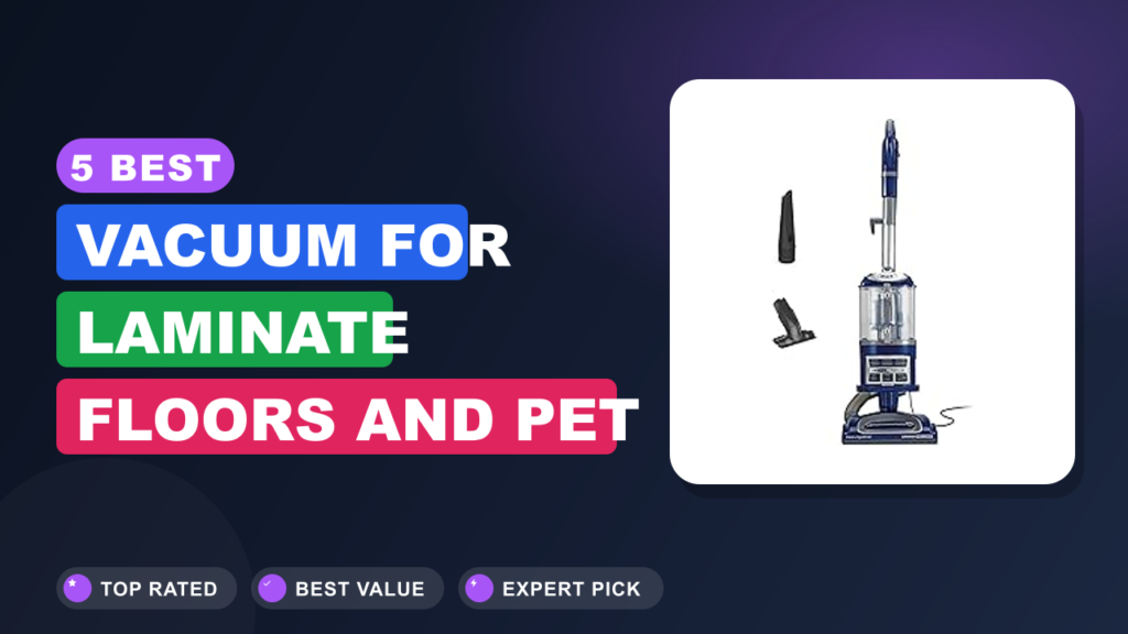 5 Best Vacuum for Laminate Floors and Pet Hair