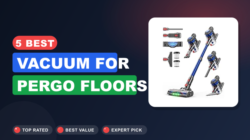 5 Best Vacuum for Pergo Floors