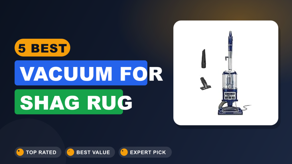 5 Best Vacuum for Shag Rug