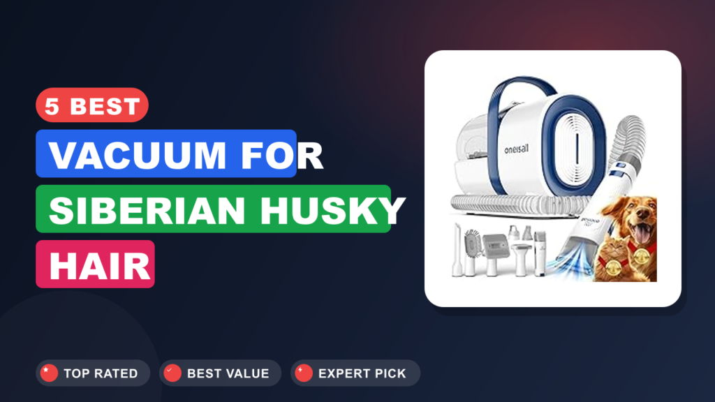 5 Best Vacuum for Siberian Husky Hair