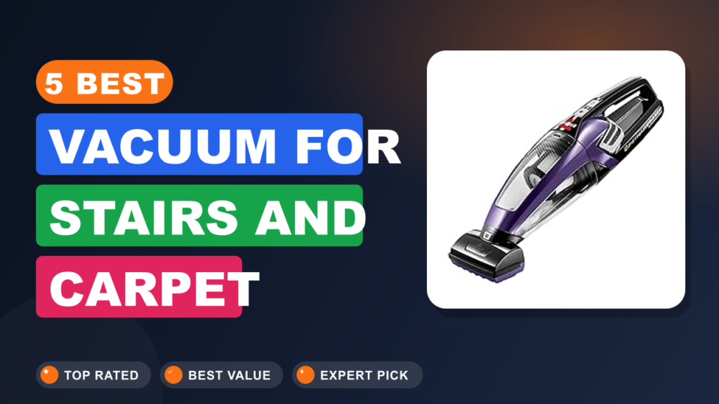 5 Best Vacuum for Stairs and Carpet
