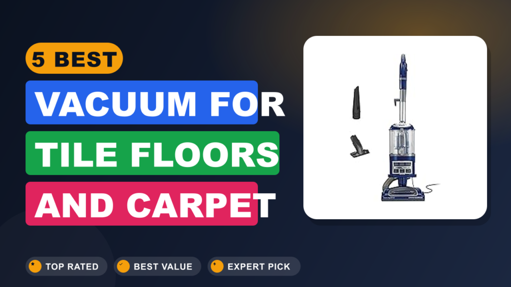 5 Best Vacuum for Tile Floors and Carpet