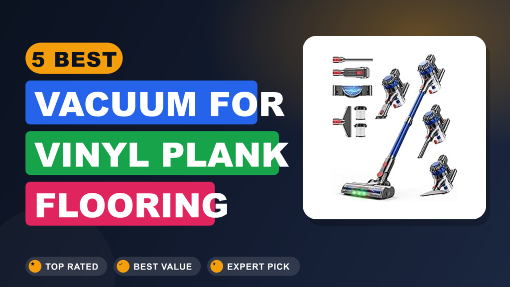 5 Best Vacuum for Vinyl Plank Flooring
