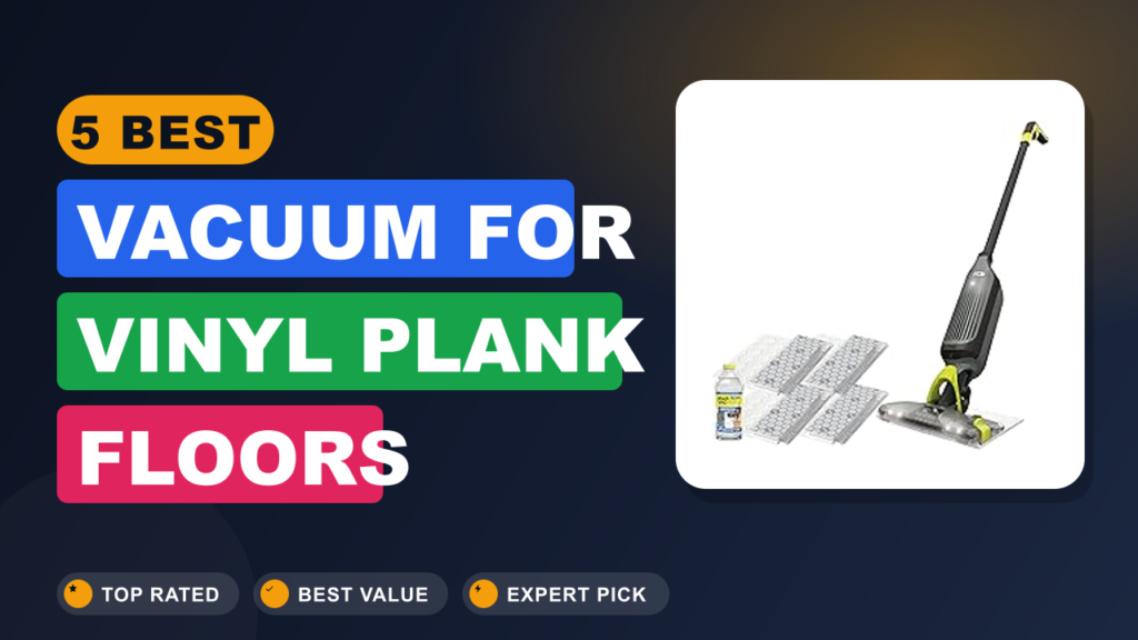 5 Best Vacuum for Vinyl Plank Floors
