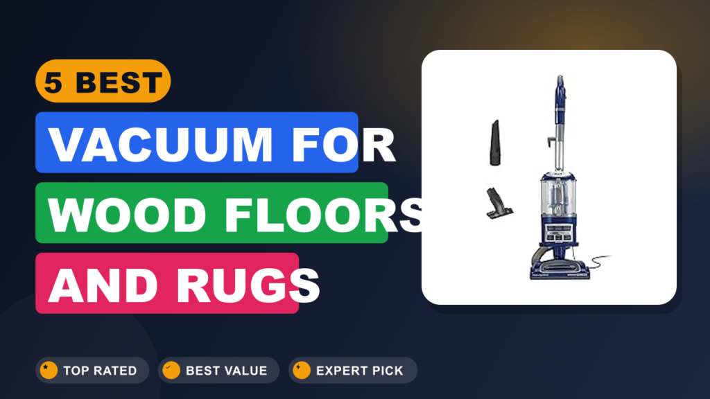 5 Best Vacuum for Wood Floors and Rugs