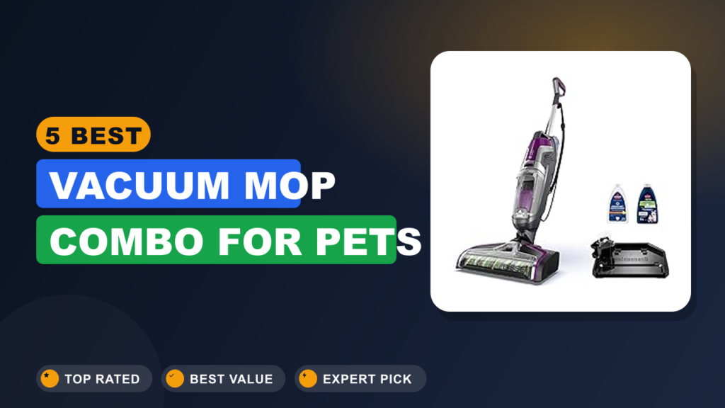 5 Best Vacuum Mop Combo for Pets