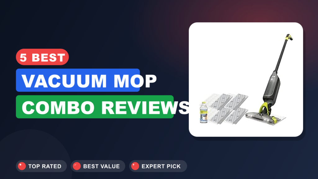 5 Best Vacuum Mop Combo Reviews