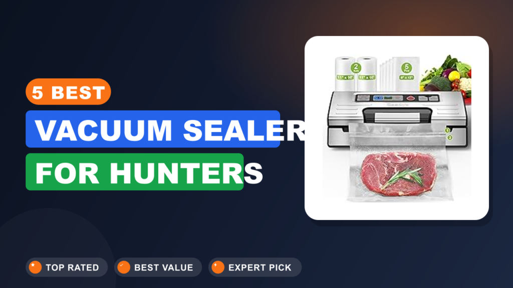 5 Best Vacuum Sealer for Hunters
