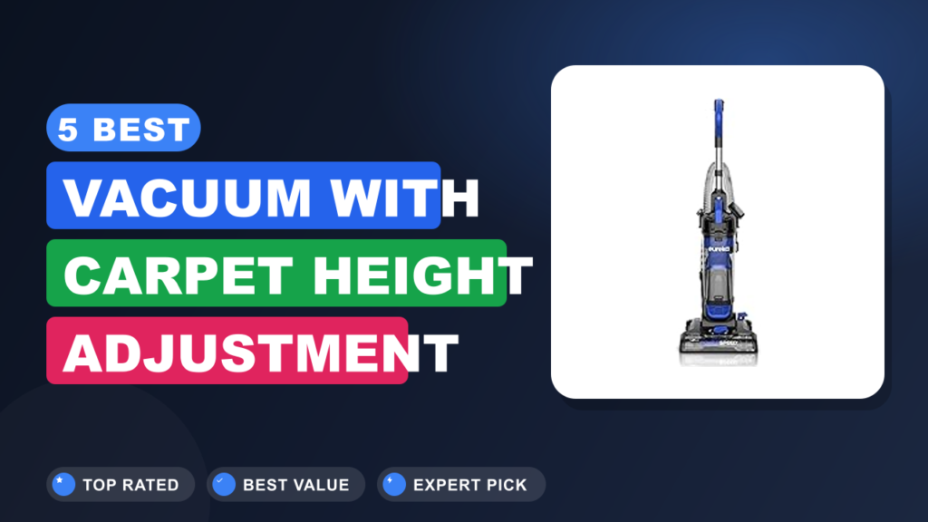 5 Best Vacuum With Carpet Height Adjustment