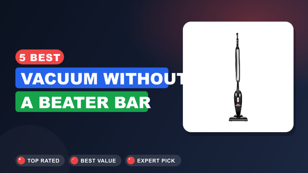 5 Best Vacuum Without a Beater Bar
