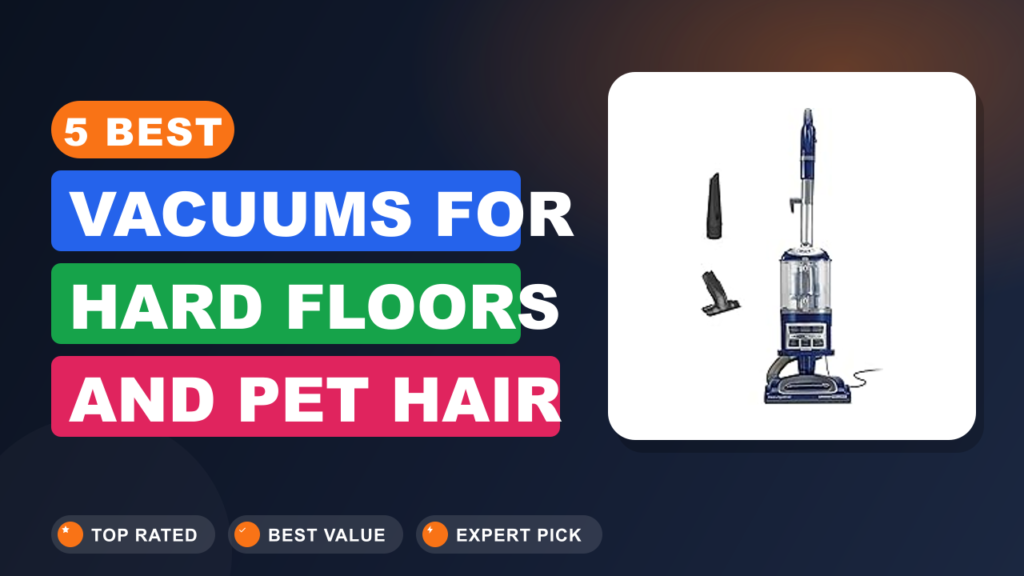 5 Best Vacuums for Hard Floors and Pet Hair