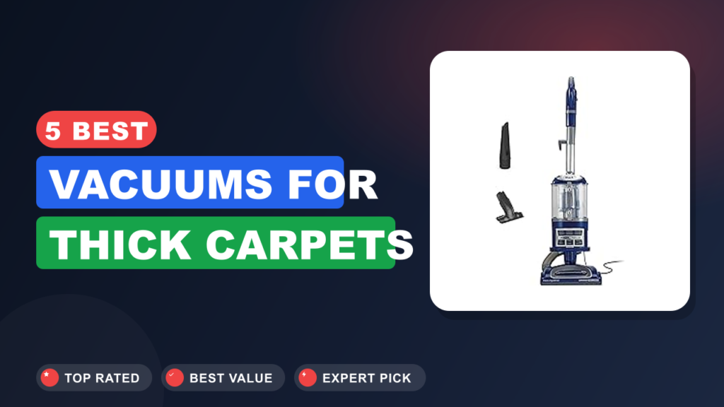 5 Best Vacuums for Thick Carpets