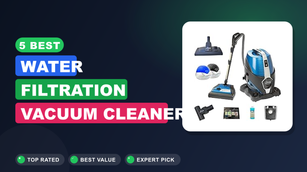 5 Best Water Filtration Vacuum Cleaner